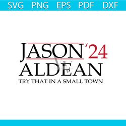 jason aldean 2024 try that in a small town svg digital file