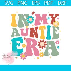 retro floral in my auntie era cute svg cutting digital file