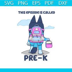 this episode is called prek bluey svg cutting digital file