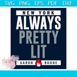 always pretty lit aaron boone svg new york yankees svg file