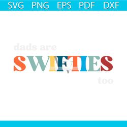 Funny Dads Are Swiftie Too SVG Retro Swiftie Dad SVG Cricut File