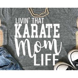 Karate svg, Karate Mom svg, martial arts svg, svg, teacher svg, shirt, eps, png, iron on decal, svgs, cut files, karate,