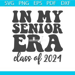 vintage in my senior era class of 2024 svg design file