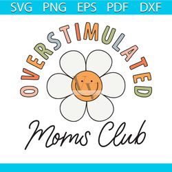 overstimulated moms club svg mom gift svg cutting file