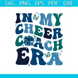 in my cheer coach era svg funny cheer mom svg file for cricut