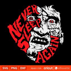 Freddy Krueger Never Sleep Again Svg, Nightmare on Elm Street Svg, Horror Movie Halloween Svg