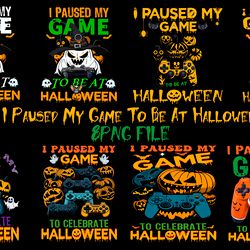 i paused my game to be at halloween 8 png files digital download sublimation