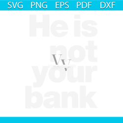 he is not your bank funny israel adesanya svg cricut file