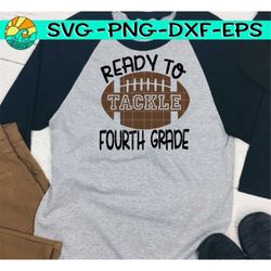 Ready To Tackle Fourth Grace, Fourth Grade Svg, Tackle, Tackle Svg, Fourth School Svg, Fourth Grade Svg,  Back To School