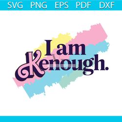 ken barbie movie i am kenough svg graphic design file