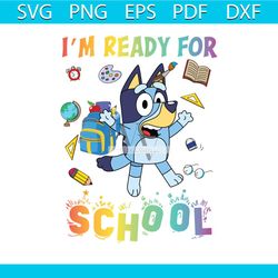 bluey im ready for school back to school svg digital cricut file