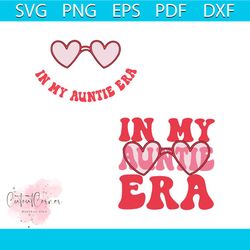 in my auntie era svg auntie gift svg cutting digital file