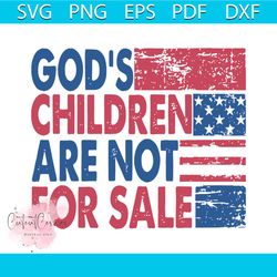 gods children are not for sale trending quotes svg digital file