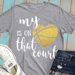 My heart is on that court svg, Basketball Mom, eps, Basketball svg, Proud mama, svg, shorts and lemons, biggest fan, fil