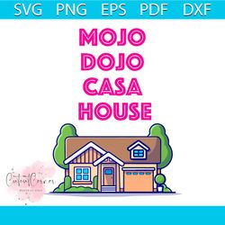 mojo dojo casa house funny movie svg digital cricut file