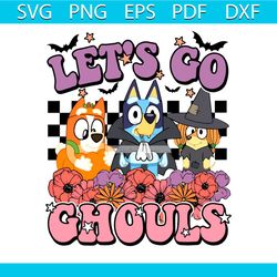 bluey dog and friends lets go ghouls halloween svg cricut file