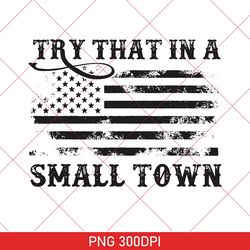 Jason Aldean PNG, Try That In A Small Town PNG, Gifts For Men, PNG For Women, American Digital Download, Patriotic