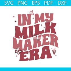 vintage in my milk maker era svg graphic design file