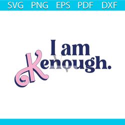 i am kenough svg ken barbie movie svg digital cricut file