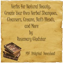 Herbs for Natural Beauty: Create Your Own Herbal Shampoos, Cleansers, Creams, Bath Blends, and More by Rosemary Gladstar