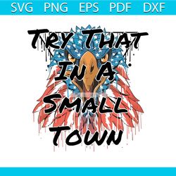 patriotic eagle try that in a small town svg cutting file