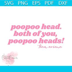 poopoo head both of you team ariana svg digital cricut file