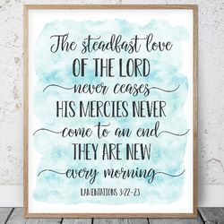 The Steadfast Love Of The Lord Never Ceases, Lamentations 3:22:23, Bible Verses Printable Art, Scripture Christian Print