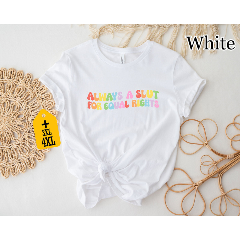 Always A Slut For Equal Rights Shirt, Lgbtq Shirt, Feminist Shirt, Pride Month Shirt, Gay Pride Shirt, Lesbian Shirt, Lgbtq Pride Shirt - 3.jpg