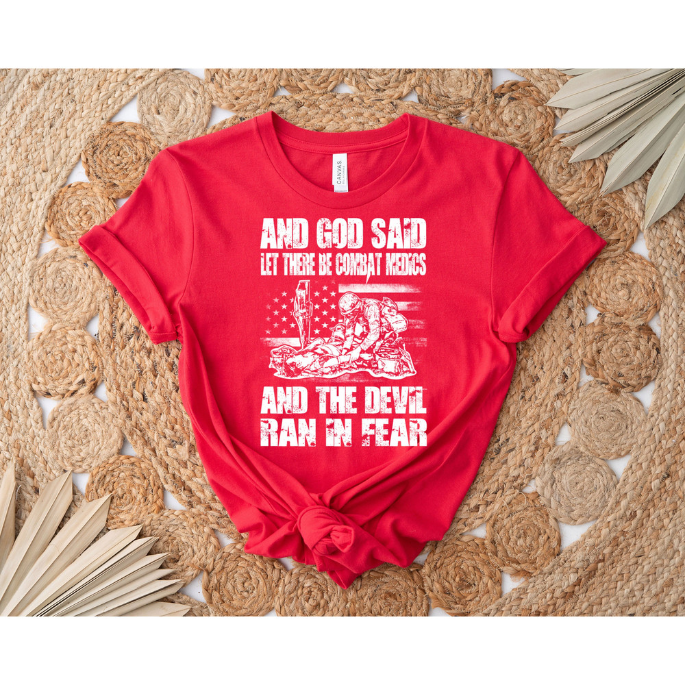 And God Said Let There Be Combat Medics And The Devil Ran In Fear Shirt, Military Shirt, Army Soldier Shirt, Army Tee, American Soldier Tee - 7.jpg