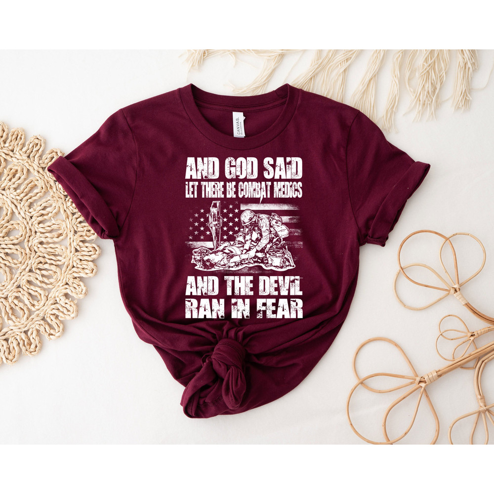 And God Said Let There Be Combat Medics And The Devil Ran In Fear Shirt, Military Shirt, Army Soldier Shirt, Army Tee, American Soldier Tee - 8.jpg