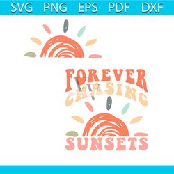forever chasing sunsets svg beach vibes svg digital cricut file