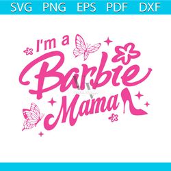 barbie mom im a barbie mama svg mom gift svg design file