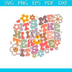 groovy teacher its me im the teacher its me svg digital file