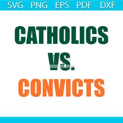 catholics vs convicts svg football game svg digital cricut file