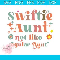 swiftie aunt not like regular aunt svg taylor lover svg file