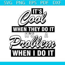 its cool when they do it svg funny divorced women svg file