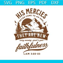 his mercies never come to an end svg cutting digital file