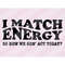 MR-148202392327-i-match-energy-svg-files-for-cricut-sarcasm-svg-sassy-svg-image-1.jpg