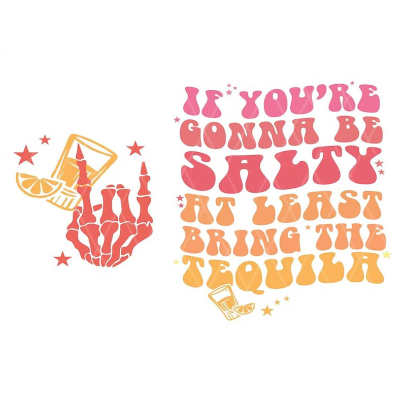 MR-1482023101127-if-youre-gonna-be-salty-at-least-bring-the-tequila-svg-image-1.jpg