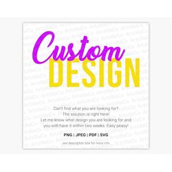 CUSTOM DESIGN | I create a custom designs or convert images/logos to vector | Customized Design | DIGITAL