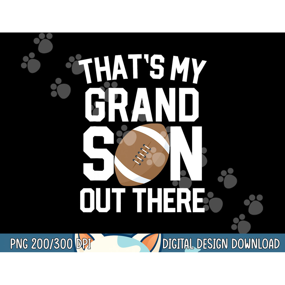 That s My Grandson out there Football Grandparent Game gift png, sublimation copy.jpg