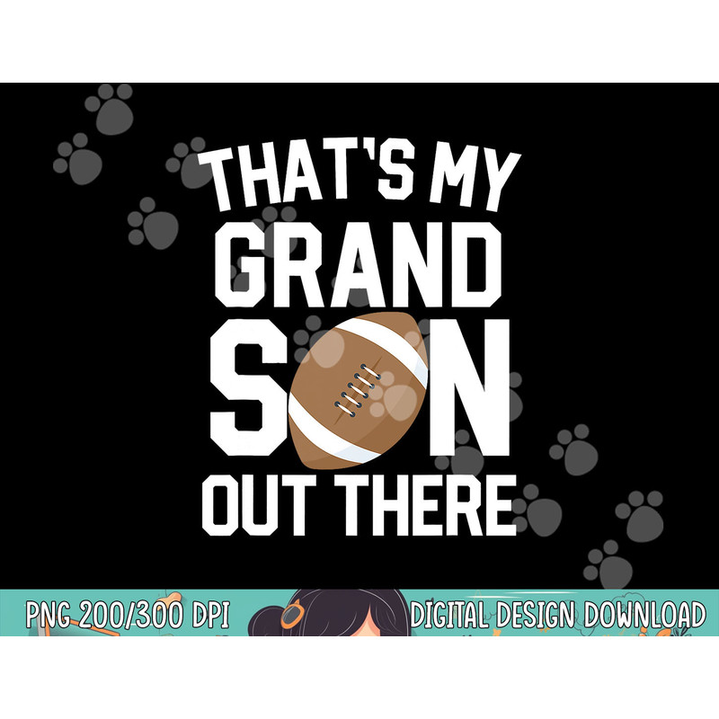 That s My Grandson out there Football Grandparent Game gift png, sublimation copy.jpg