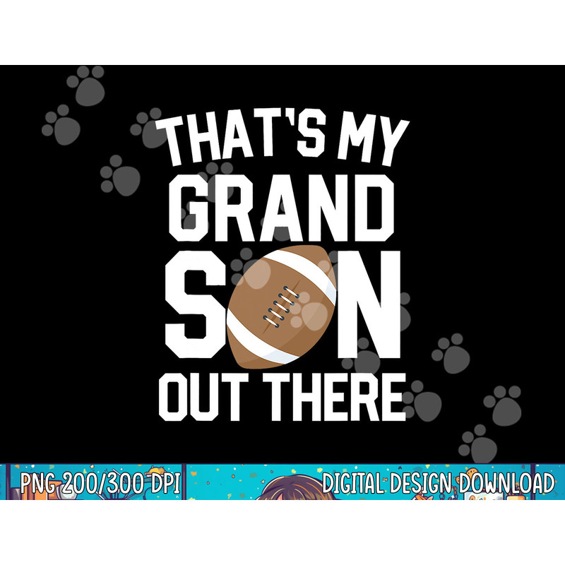 That s My Grandson out there Football Grandparent Game gift png, sublimation copy.jpg