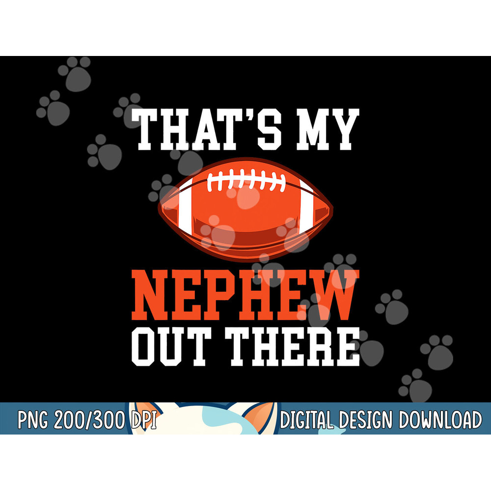 Thats my Nephew out there Football Family Sister Aunt png, sublimation copy.jpg
