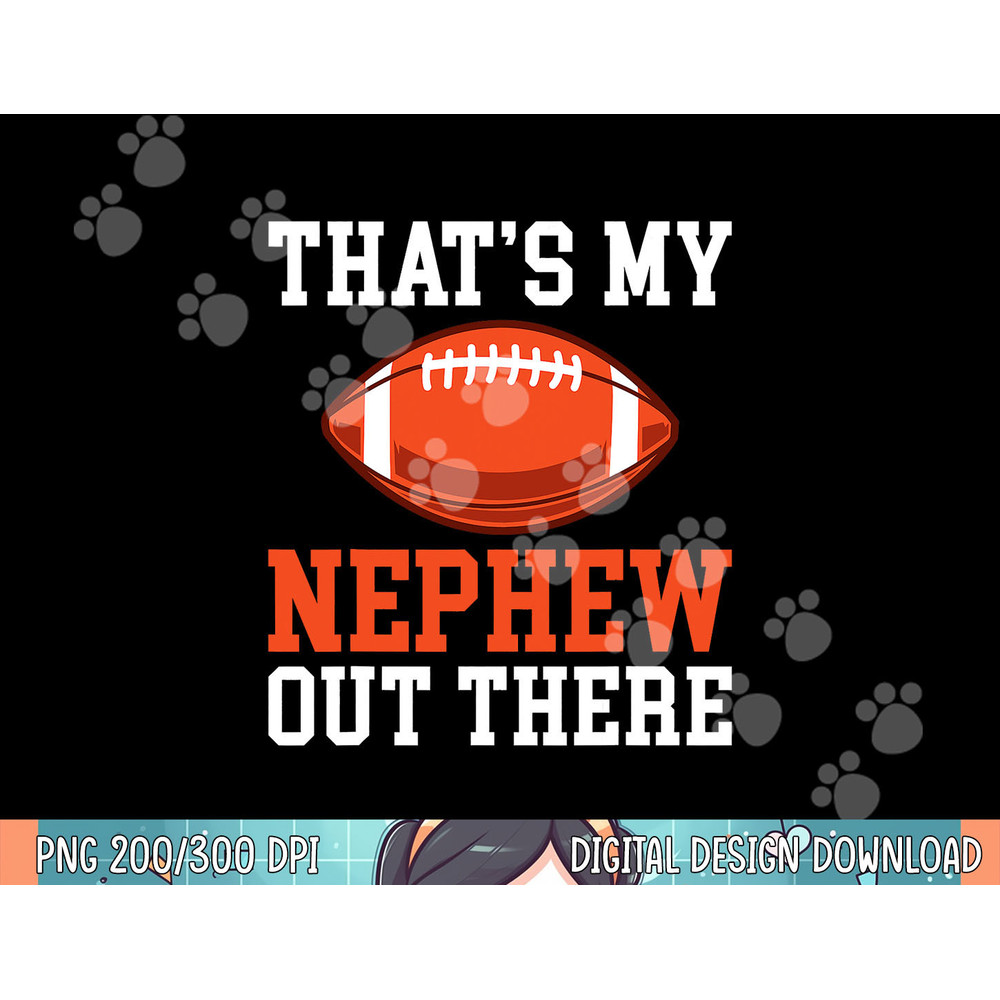 Thats my Nephew out there Football Family Sister Aunt png, sublimation.jpg
