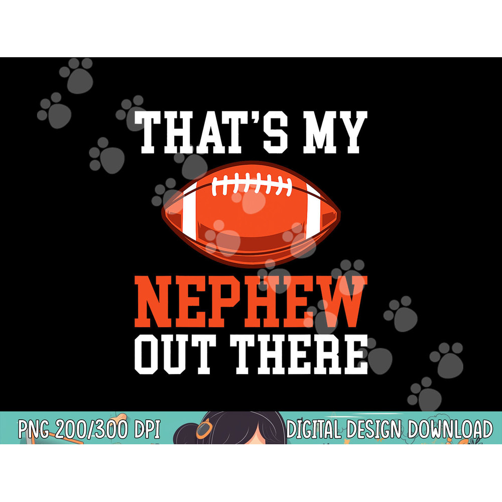 Thats my Nephew out there Football Family Sister Aunt png, sublimation copy.jpg