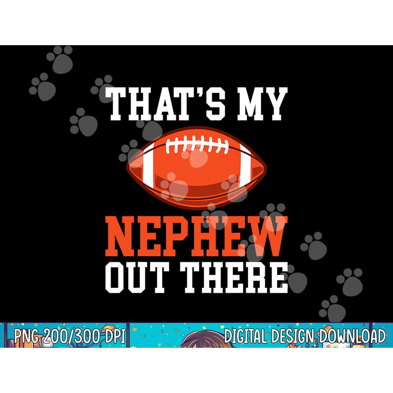 Thats my Nephew out there Football Family Sister Aunt png, sublimation copy.jpg