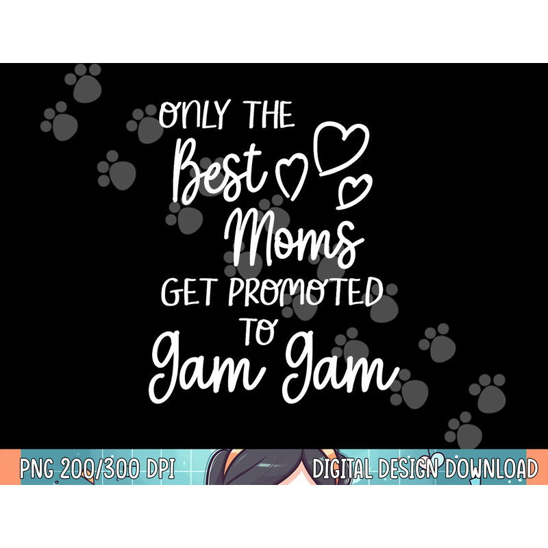 The Best Moms Get Promoted To Gam Gam for Special Grandma png, sublimation.jpg