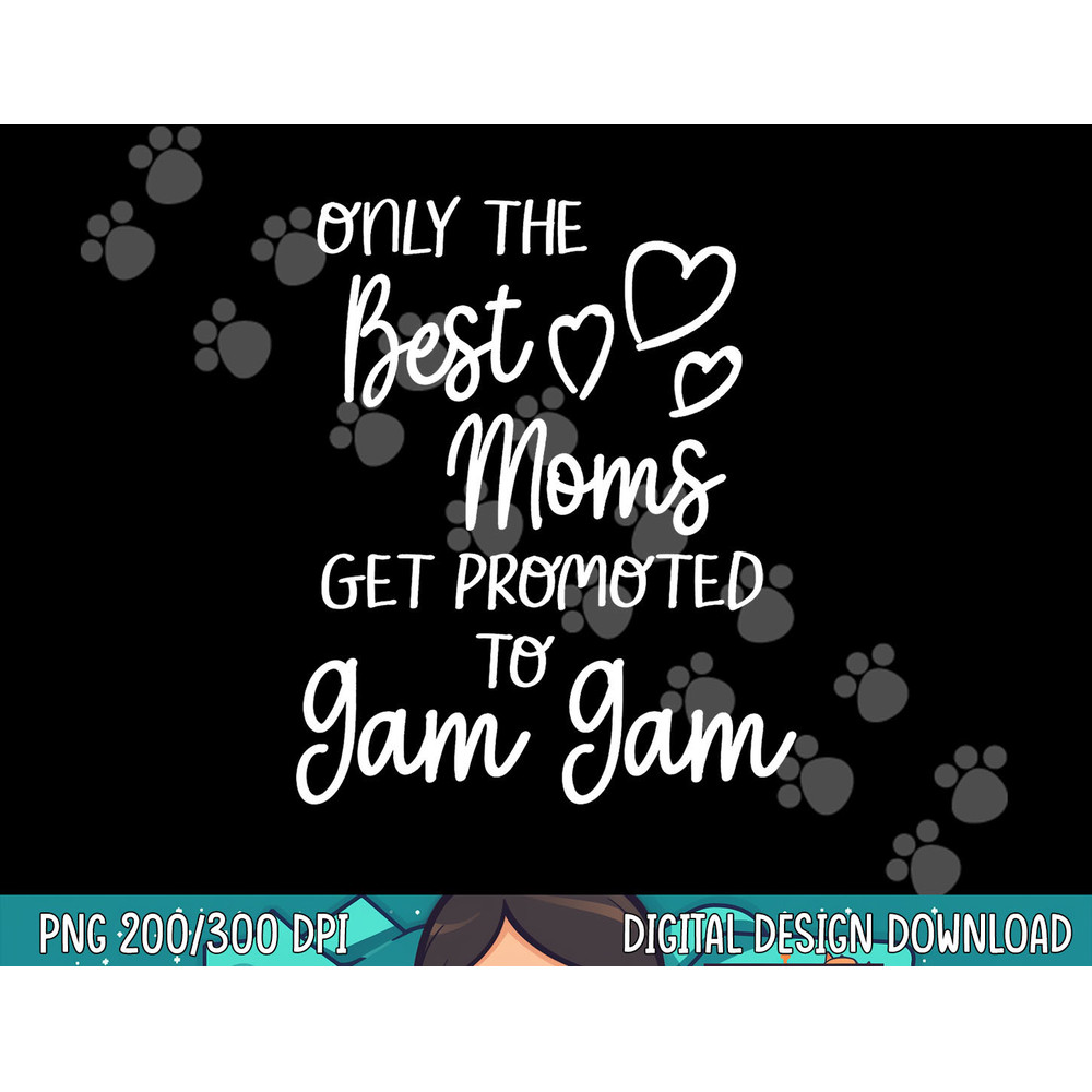 The Best Moms Get Promoted To Gam Gam for Special Grandma  png, sublimation.jpg