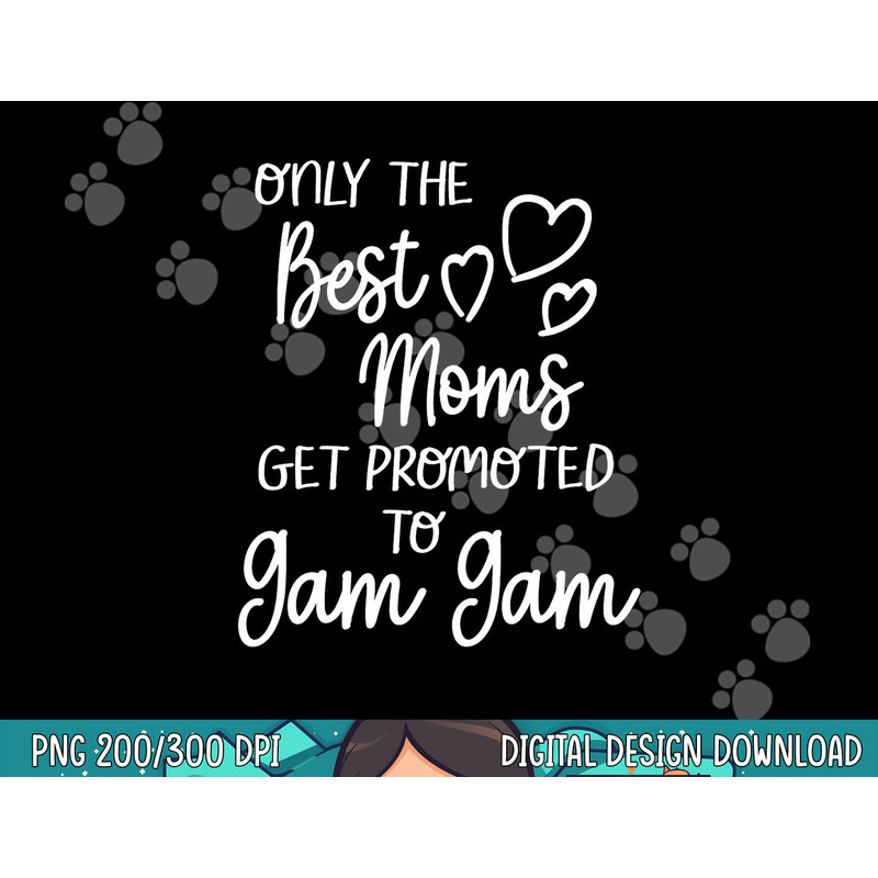 The Best Moms Get Promoted To Gam Gam for Special Grandma  png, sublimation.jpg